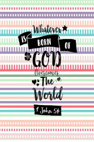 Title: Whatever is born of God overcomes the world: Bible Verse Quote Cover Composition Notebook Portable, Author: Journals For All