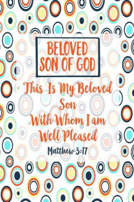 Title: This is my beloved Son, with whom I am well pleased: Names of Jesus Bible Verse Quote Cover Composition Notebook Portable, Author: Journals For All