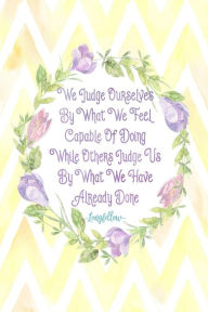 Title: We judge ourselves by what we feel capable of doing, while others judge us by what we have already done: Blank Lined Book Portable, Author: Journals For All
