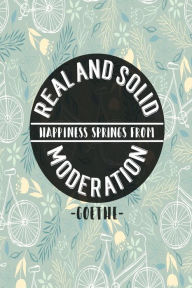 Title: REAL And Solid Happiness Springs From Moderation: Blank Lined Daily Journal Logbook Portable, Author: Journals For All