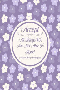 Title: Accept all things we are not able to reject: Blank Lined Book To Write In Portable, Author: Journals For All