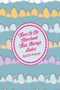 Title: There is no merchant that always gains: Blank Lined Page Quotes Portable, Author: Journals For All