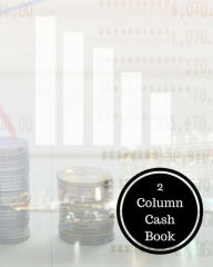 Title: 2 Column Cash Book: 2 Column Cash Book, Author: Insignia Accounts