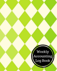 Title: Weekly Accounting Log Book: Weekly Bookkeeping Record, Author: Insignia Accounts