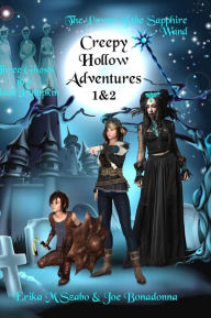 Title: Creepy Hollow Adventures 1 & 2: Three Ghosts in a Black Pumpkin and The Power of the Sapphire Wand, Author: Erika M Szabo