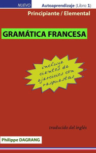 Title: Gramatica Francesa - principiante / elemental con respuestas (tapa dura), Author: Philippe DAGRANG