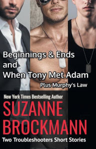 Title: Beginnings and Ends & When Tony Met Adam with Murphy's Law (Annotated reissues originally published 2012, 2011, 2001), Author: Suzanne Brockmann