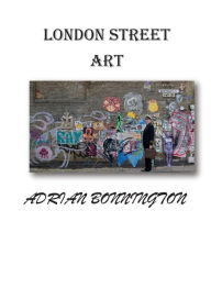 Title: London Street Art, Author: Adrian Bonnington
