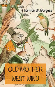 Title: OLD MOTHER WEST WIND, Author: Thornton Burgess