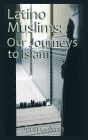 Latino Muslims: Our Journeys to Islam