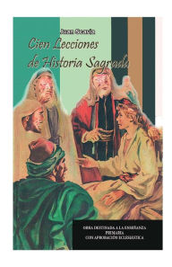 Title: Cien Lecciones de Historia Sagrada, Author: Juan Scavia