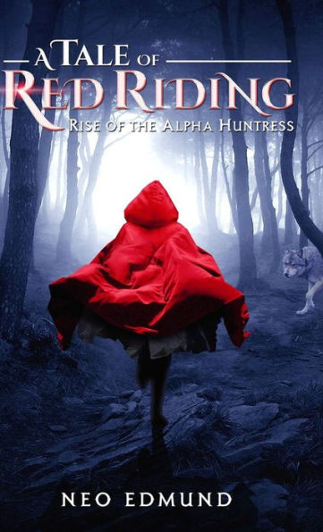 A Tale of Red Riding: Rise Of The Alpha Huntress