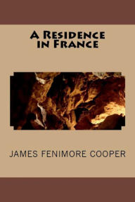 Title: A Residence in France, Author: James Fenimore Cooper
