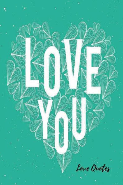Love Quotes: Journal For Teen Girls
