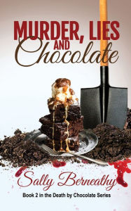 Title: Murder, Lies and Chocolate, Author: Sally Berneathy