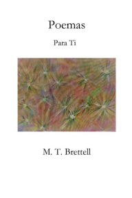 Title: Poemas Para Ti, Author: M. T. Brettell