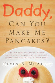 Title: Daddy, Can You Make Me Pancakes?, Author: Kevin Mcateer