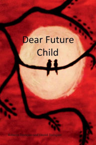 Title: Dear Future Child, Author: Rebecca Enriquez
