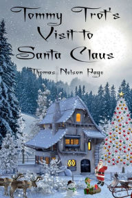 Title: Tommy Trot's Visit to Santa Claus (Illustrated), Author: Thomas Nelson Page