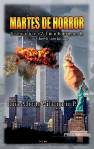 Title: Martes de Horror: (Ataque Terrorista a las Torres Gemelas), Author: Luis Alberto Villamarin Pulido