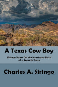 Title: A Texas Cow-Boy (Illustrated), Author: Charles A. Siringo