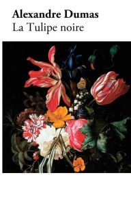 Title: La Tulipe noire, Author: Alexandre Dumas