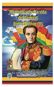 Title: Memoria sobre la vida del general Simon Bolivar (Tomo II): Libertador de Cplombia, Perï¿½ y Bolivia, Author: Tomas Cipriano de Mosquera