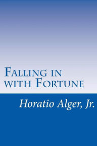 Title: Falling in with Fortune (Illustrated Edition): The Experiences of a Young Secretary, Author: Jr. Horatio Alger