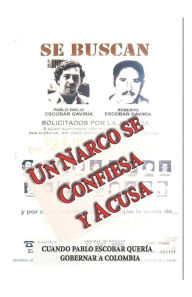 Title: Un narco se confiesa y acusa: Cuando Pablo Escobar querï¿½a gobernar a Colombia, Author: Autor Anïnimo