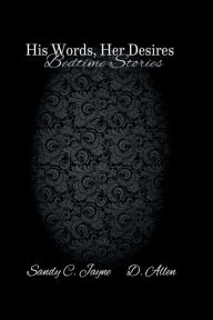 Title: Bedtime Stories: His Words, Her Desires, Author: Sandy C. Jayne