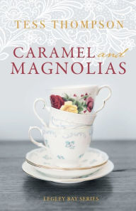 Title: Caramel and Magnolias, Author: Tess Thompson