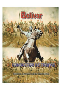 Title: Bolivar conductor de tropas, Author: Eleazar Lopez