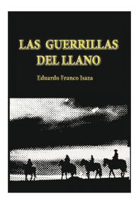 Title: Las guerrillas del Llano, Author: Eduardo Franco Isaza