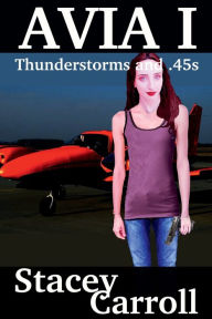 Title: Thunderstorms and .45s - 2018 Avia Version, Author: Stacey Carroll