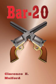 Title: Bar-20 - Illustrated, Author: Clarence E. Mulford