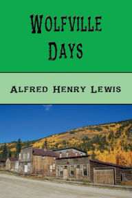 Title: Wolfville Days, Author: Alfred Henry Lewis