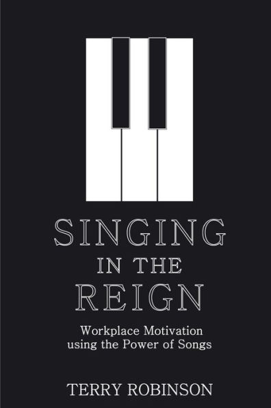 SINGING IN THE REIGN: Workplace Motivation using the Power of Songs