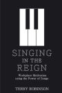SINGING IN THE REIGN: Workplace Motivation using the Power of Songs