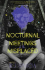 Nocturnal Meetings of the Misplaced