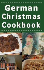 Title: German Christmas Cookbook: Recipes for the Holiday Season, Author: Laura Sommers
