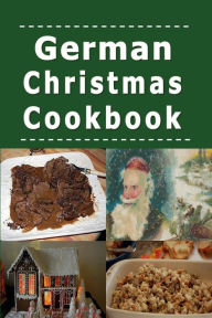 Title: German Christmas Cookbook: Recipes for the Holiday Season, Author: Laura Sommers