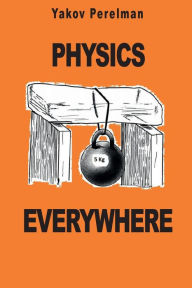 Title: Physics Everywhere, Author: Yakov Perelman