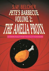 Title: Pete's Barbecue Volume 2: The Amelia Proxy:Rick Carter and the Amelia Proxy, Author: Samuel Belcher