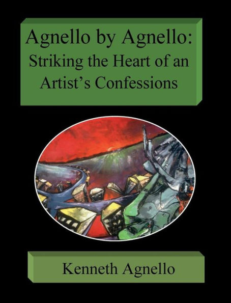 Agnello by Agnello: Striking the Heart of an Artist's Confessions: