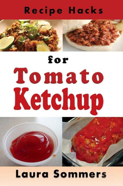 Recipe Hacks for Tomato Ketchup
