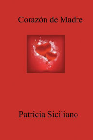 Title: Corazï¿½n de Madre, Author: Patricia Siciliano
