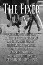 The Fixer: A Collection of Tales from a Notorious Jockey and His Exploits among the Dangerous Gangsters, Degenerate Gamblers, Crooked Politicians, and Corrupt Billionaires of the Horse Racing World