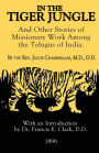 In The Tiger Jungle: And Other Stories of Missionary Work Among the Telugus of India