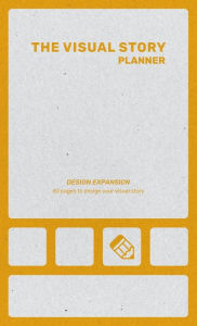 Title: The Visual Story Planner: Design Expansion:, Author: Peter Mattox