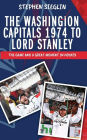 The Washington Capitals 1974 to Lord Stanley